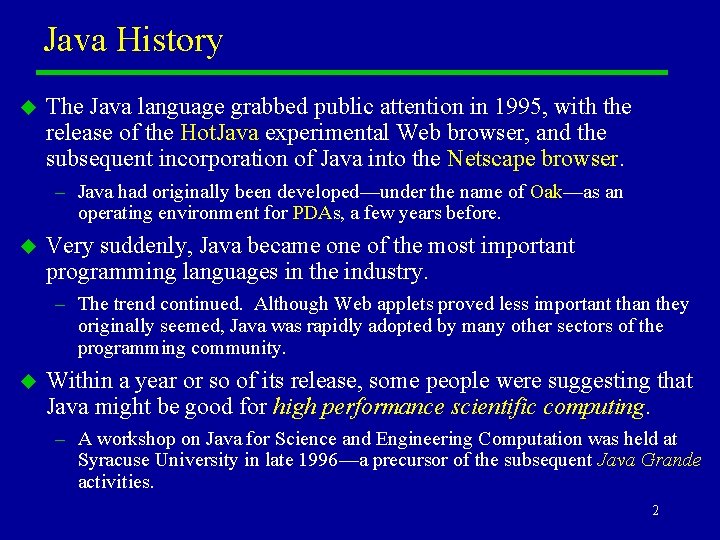 Java History u The Java language grabbed public attention in 1995, with the release