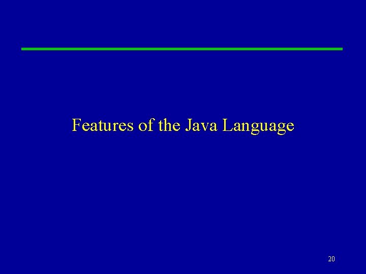 Features of the Java Language 20 