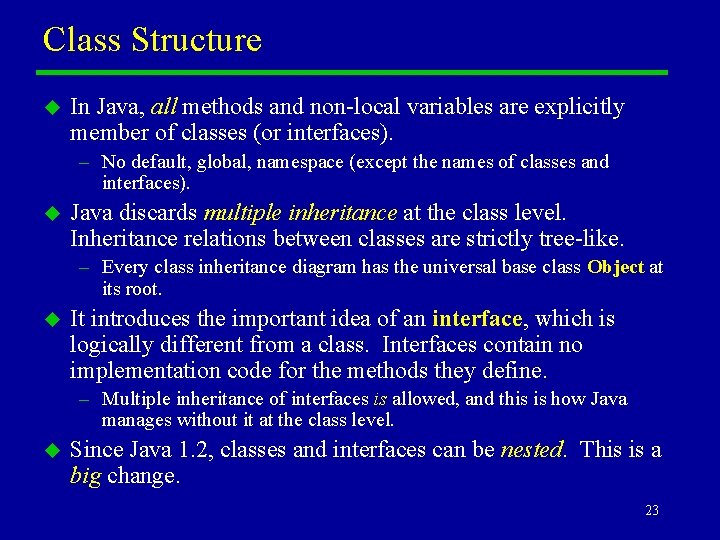 Class Structure u In Java, all methods and non-local variables are explicitly member of