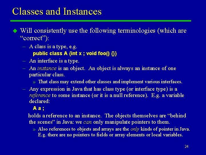 Classes and Instances u Will consistently use the following terminologies (which are “correct”): –