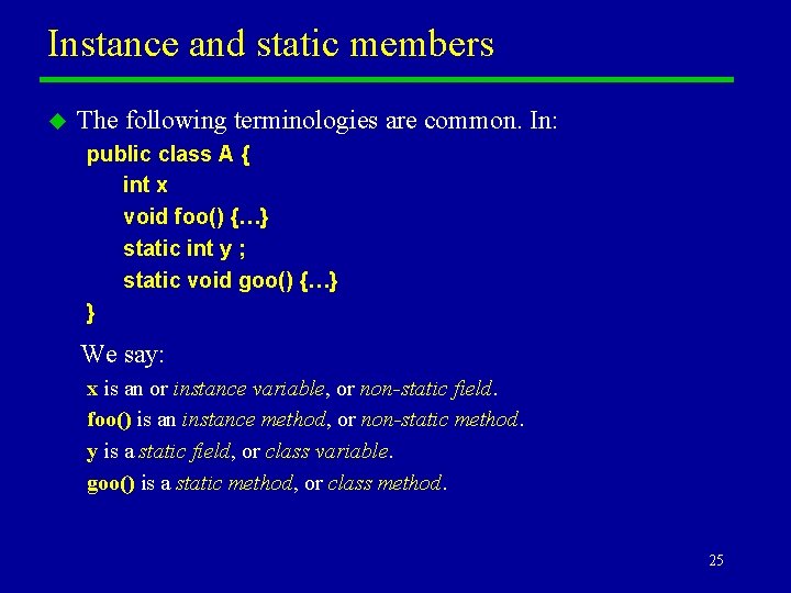 Instance and static members u The following terminologies are common. In: public class A