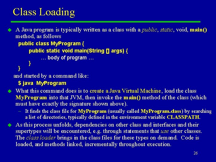 Class Loading u A Java program is typically written as a class with a