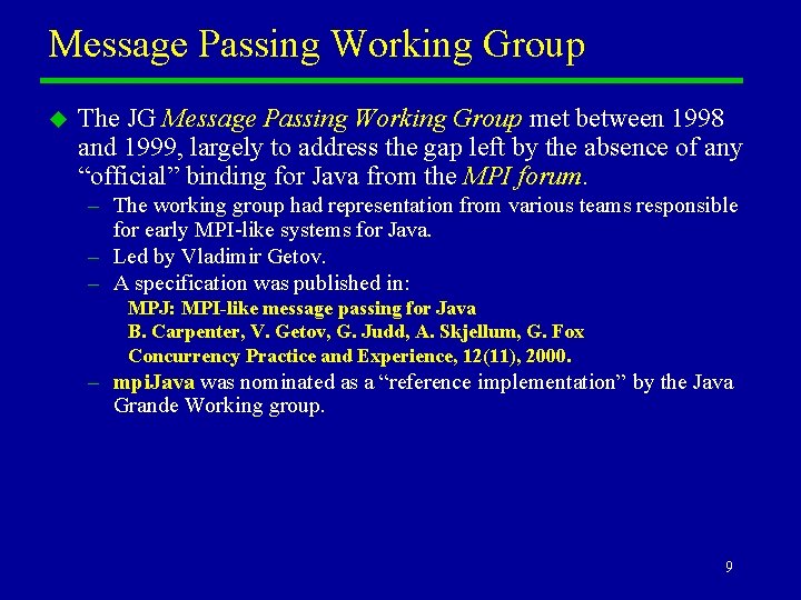 Message Passing Working Group u The JG Message Passing Working Group met between 1998