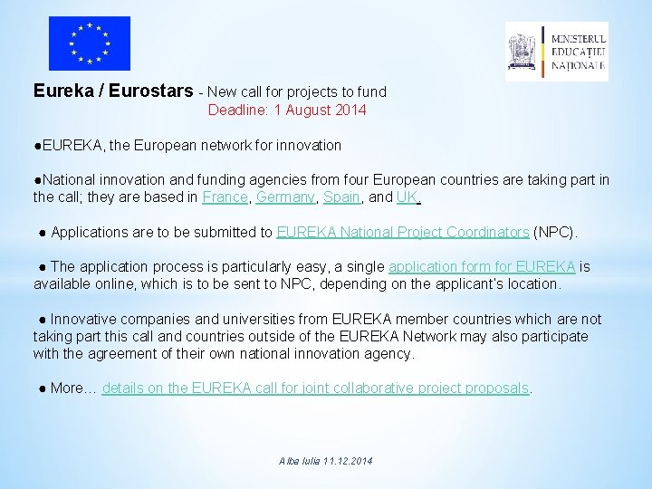 Eureka / Eurostars - New call for projects to fund Deadline: 1 August 2014