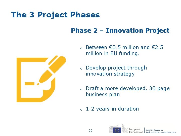 The 3 Project Phases Phase 2 – Innovation Project o Between € 0. 5