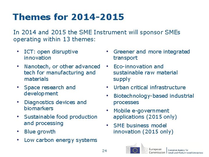 Themes for 2014 -2015 In 2014 and 2015 the SME Instrument will sponsor SMEs