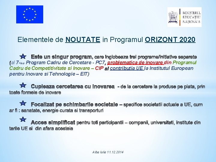 Elementele de NOUTATE in Programul ORIZONT 2020 al 7 -lea Program Cadru de Cercetare