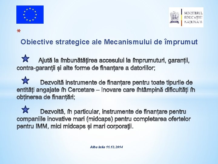 * Obiective strategice ale Mecanismului de împrumut Alba Iulia 11. 12. 2014 