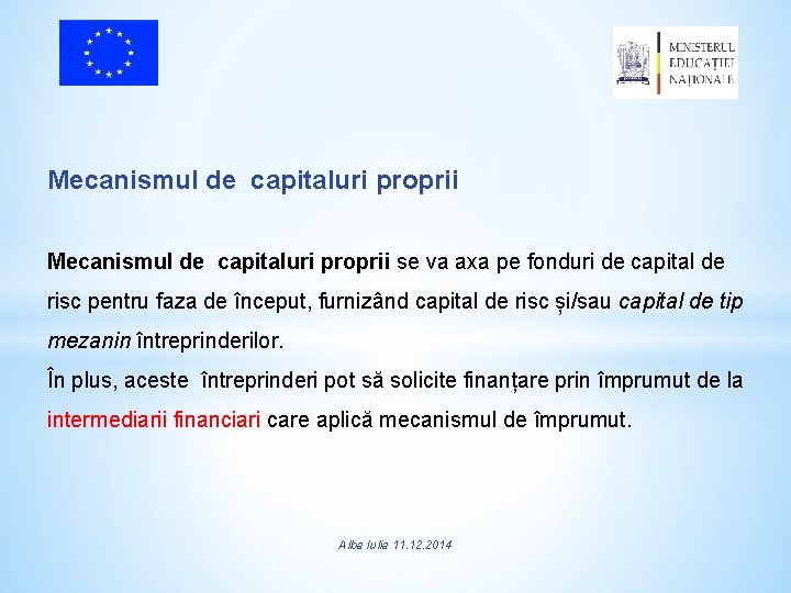 Mecanismul de capitaluri proprii se va axa pe fonduri de capital de risc pentru