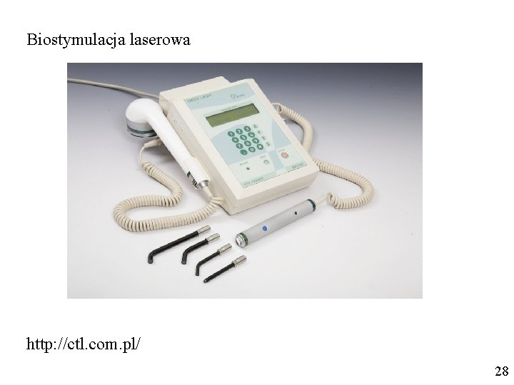 Biostymulacja laserowa http: //ctl. com. pl/ 28 