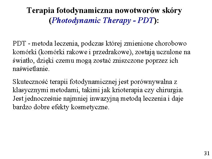 Terapia fotodynamiczna nowotworów skóry (Photodynamic Therapy - PDT): PDT - metoda leczenia, podczas której