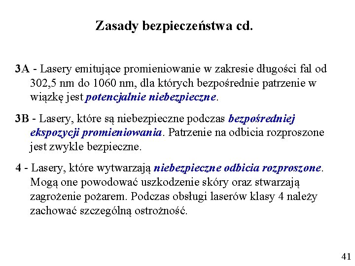 Zasady bezpieczeństwa cd. 3 A - Lasery emitujące promieniowanie w zakresie długości fal od