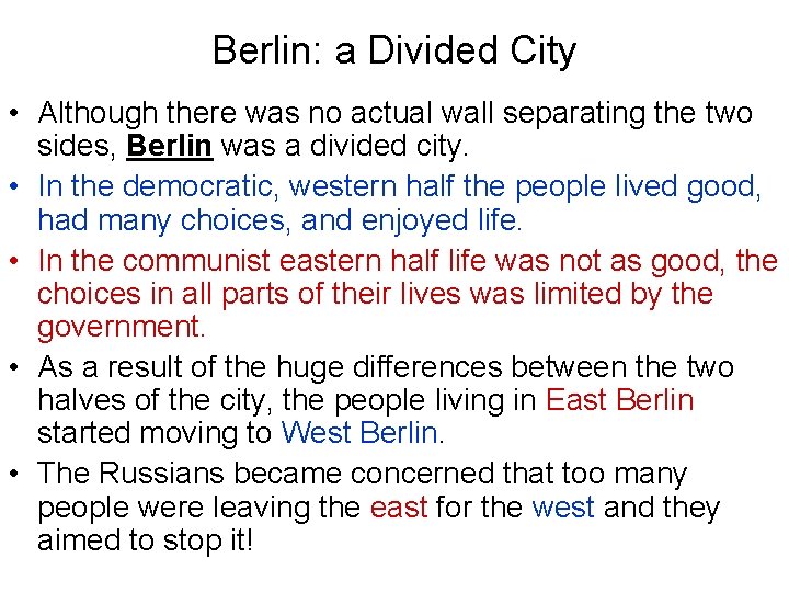 Berlin: a Divided City • Although there was no actual wall separating the two