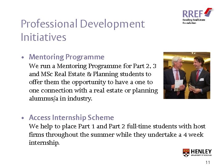 Professional Development Initiatives • Mentoring Programme We run a Mentoring Programme for Part 2,