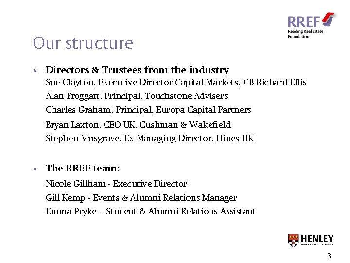 Our structure • Directors & Trustees from the industry Sue Clayton, Executive Director Capital