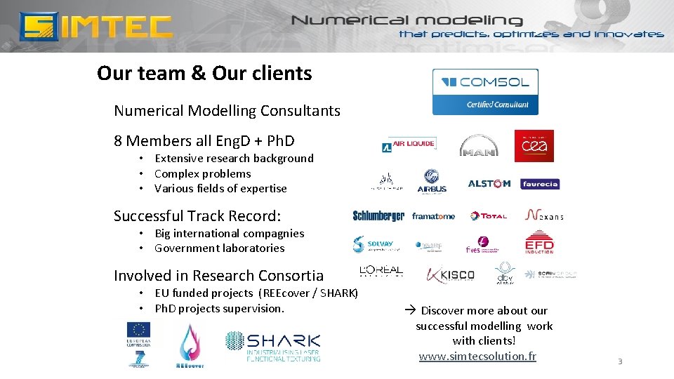 Our team & Our clients Numerical Modelling Consultants 8 Members all Eng. D +