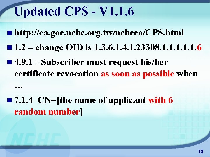 Updated CPS - V 1. 1. 6 n http: //ca. goc. nchc. org. tw/nchcca/CPS.