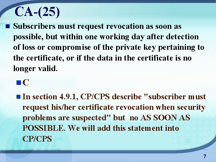 CA-(25) n Subscribers must request revocation as soon as possible, but within one working