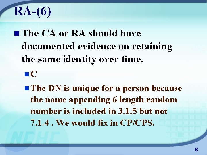 RA-(6) n The CA or RA should have documented evidence on retaining the same