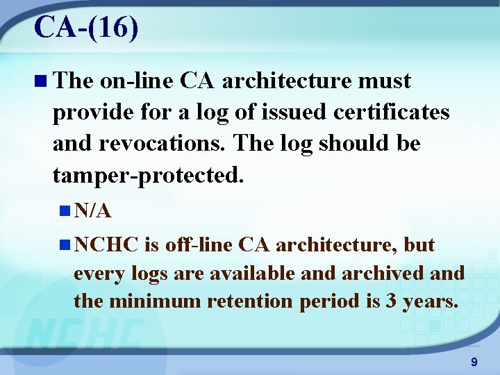 CA-(16) n The on-line CA architecture must provide for a log of issued certificates