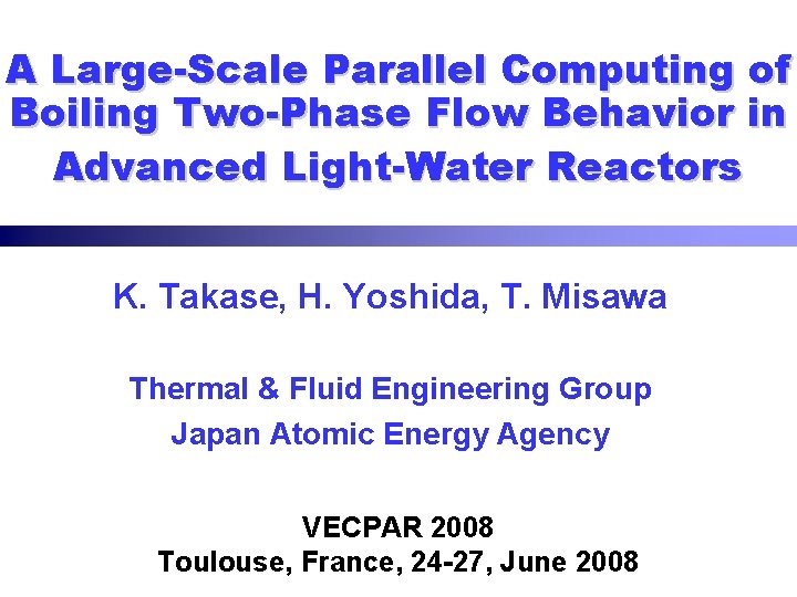 A Large-Scale Parallel Computing of Boiling Two-Phase Flow Behavior in Advanced Light-Water Reactors K.