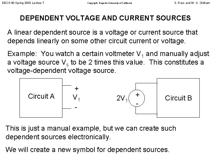 EECS 40 Spring 2003 Lecture 7 S. Ross and W. G. Oldham Copyright, Regents