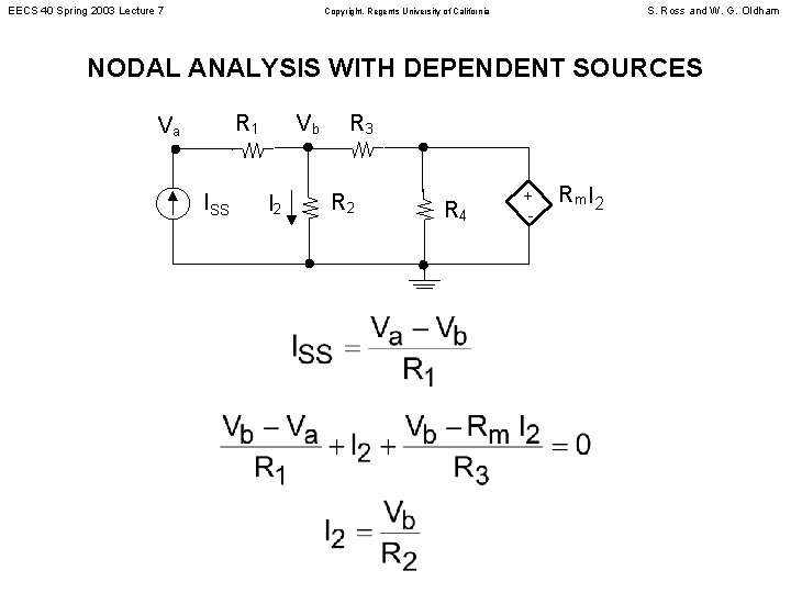 EECS 40 Spring 2003 Lecture 7 S. Ross and W. G. Oldham Copyright, Regents