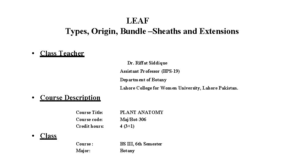 LEAF Types, Origin, Bundle –Sheaths and Extensions • Class Teacher Dr. Riffat Siddique Assistant