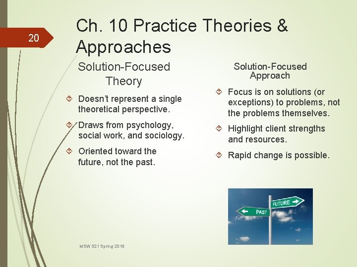 20 Ch. 10 Practice Theories & Approaches Solution-Focused Theory Solution-Focused Approach Doesn’t represent a