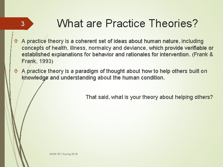 3 What are Practice Theories? A practice theory is a coherent set of ideas