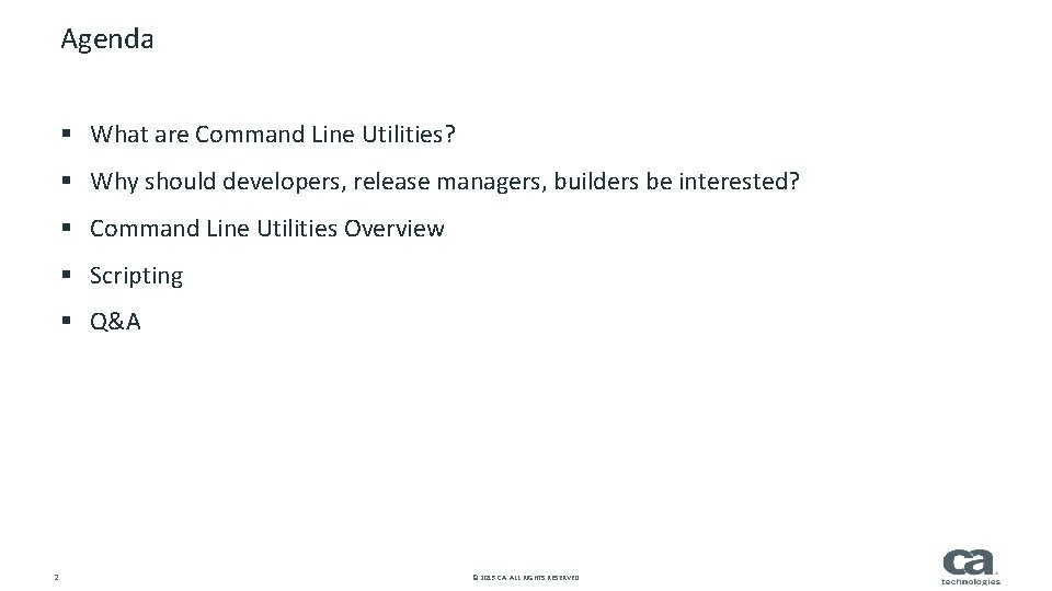 Agenda § What are Command Line Utilities? § Why should developers, release managers, builders