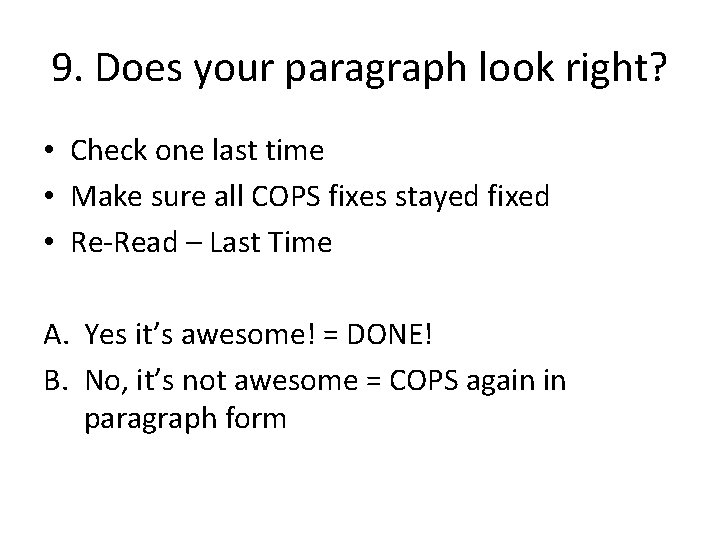 9. Does your paragraph look right? • Check one last time • Make sure