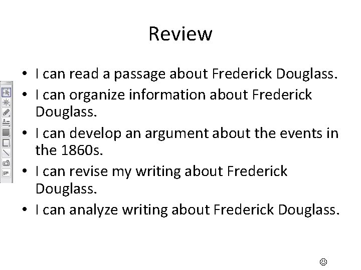 Review • I can read a passage about Frederick Douglass. • I can organize