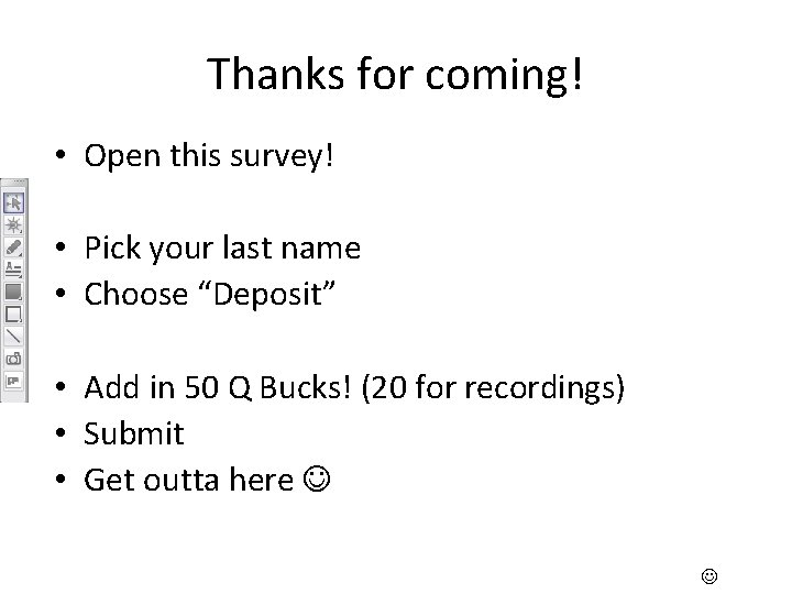Thanks for coming! • Open this survey! • Pick your last name • Choose