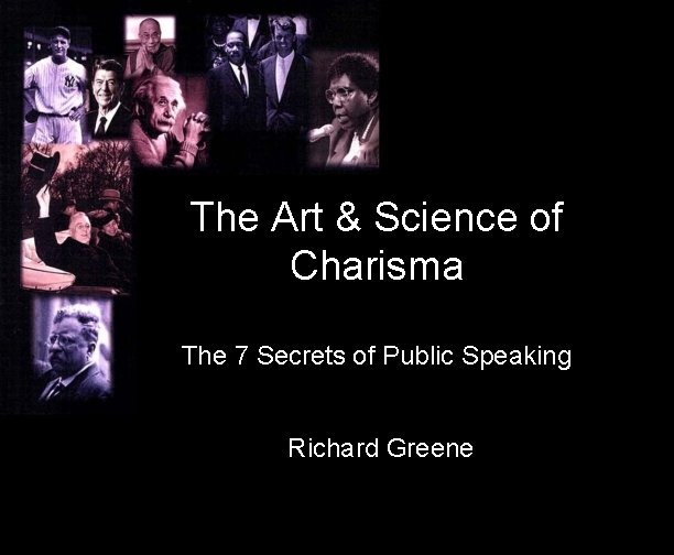 The Art & Science of Charisma The 7 Secrets of Public Speaking Richard Greene