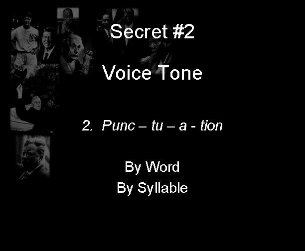 Secret #2 Voice Tone 2. Punc – tu – a - tion By Word