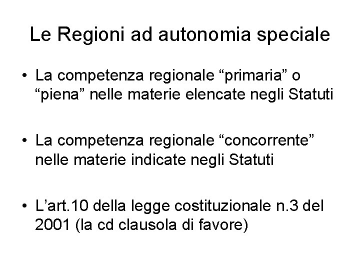 Le Regioni ad autonomia speciale • La competenza regionale “primaria” o “piena” nelle materie