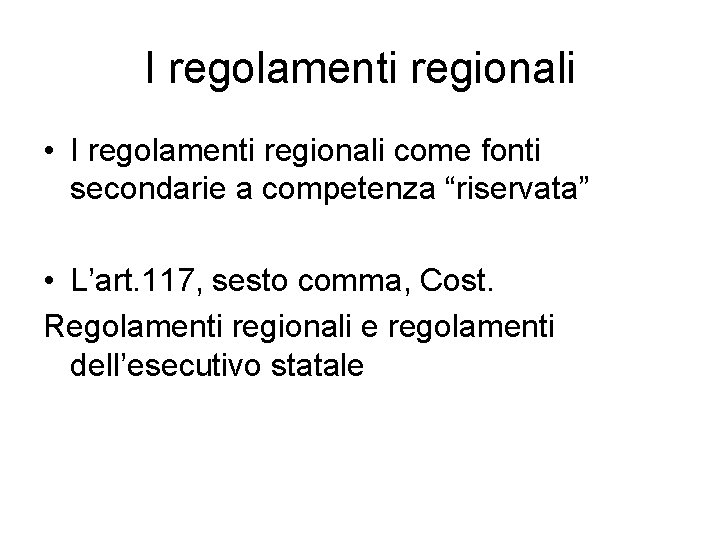 I regolamenti regionali • I regolamenti regionali come fonti secondarie a competenza “riservata” •