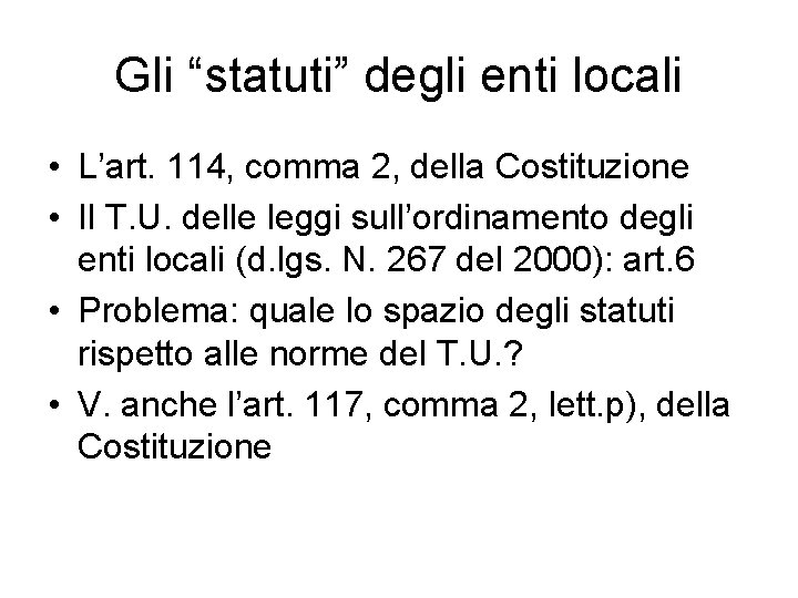 Gli “statuti” degli enti locali • L’art. 114, comma 2, della Costituzione • Il