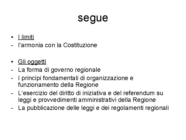 segue • I limiti - l’armonia con la Costituzione • Gli oggetti - La