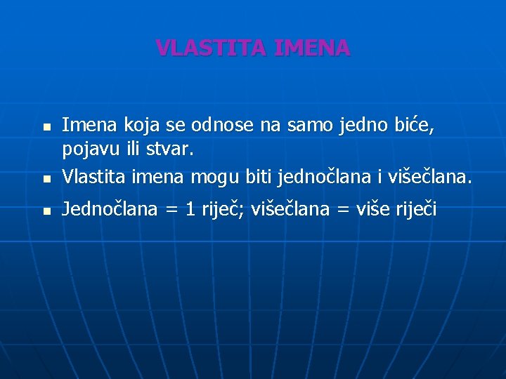 VLASTITA IMENA n Imena koja se odnose na samo jedno biće, pojavu ili stvar.