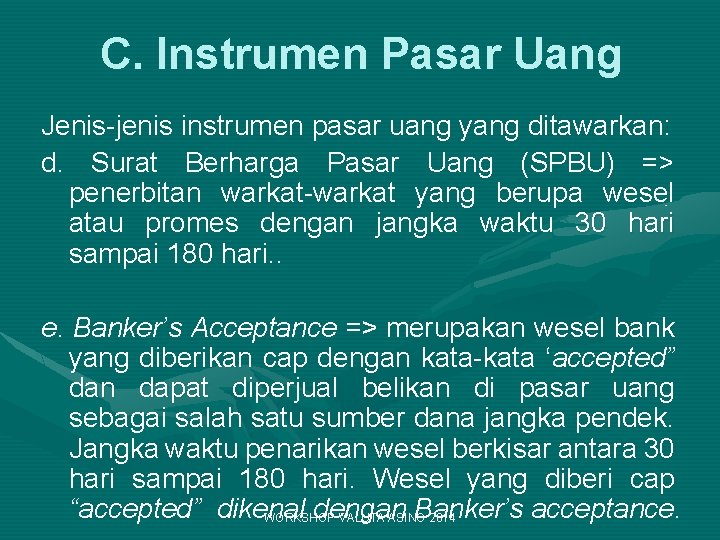 C. Instrumen Pasar Uang Jenis-jenis instrumen pasar uang yang ditawarkan: d. Surat Berharga Pasar