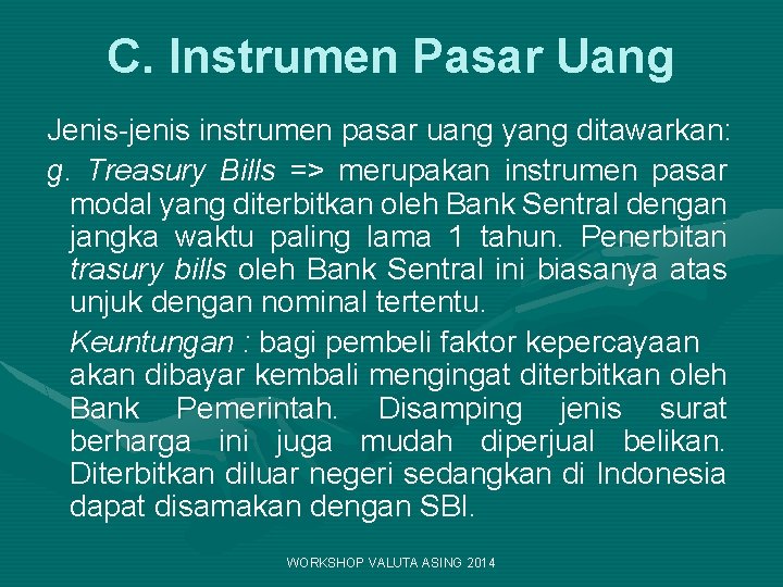 C. Instrumen Pasar Uang Jenis-jenis instrumen pasar uang yang ditawarkan: g. Treasury Bills =>