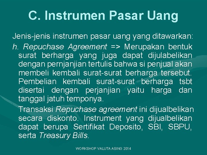 C. Instrumen Pasar Uang Jenis-jenis instrumen pasar uang yang ditawarkan: h. Repuchase Agreement =>