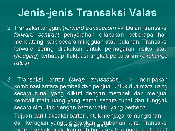 Jenis-jenis Transaksi Valas 2. Transaksi tunggak (forward transaction) => Dalam transaksi forward contract penyerahan