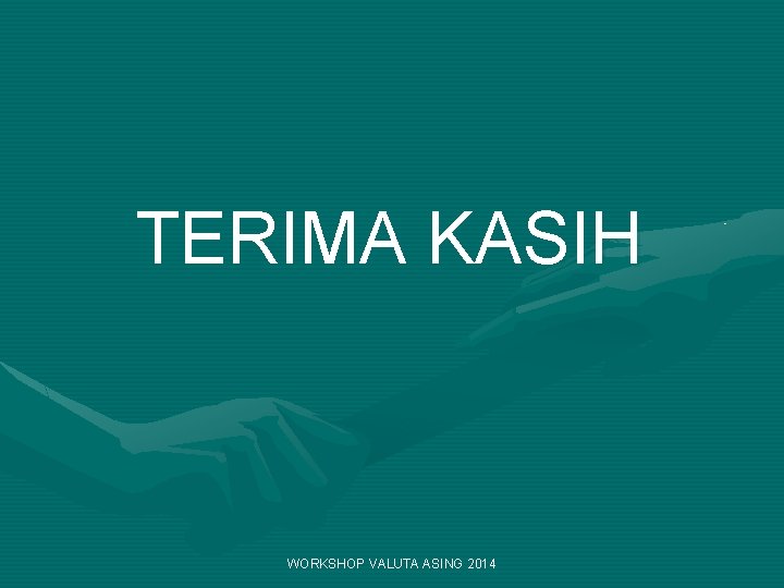 TERIMA KASIH WORKSHOP VALUTA ASING 2014 