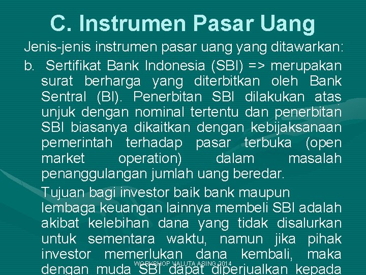 C. Instrumen Pasar Uang Jenis-jenis instrumen pasar uang yang ditawarkan: b. Sertifikat Bank Indonesia