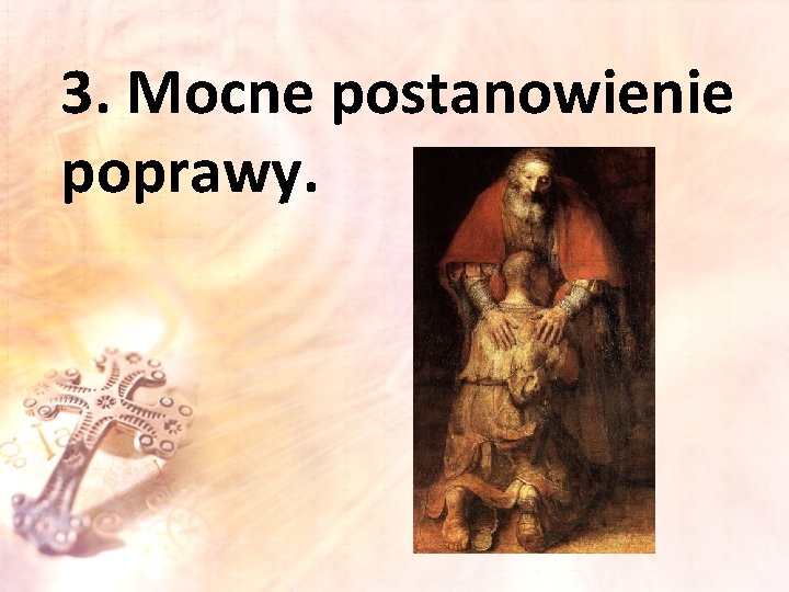 3. Mocne postanowienie poprawy. 