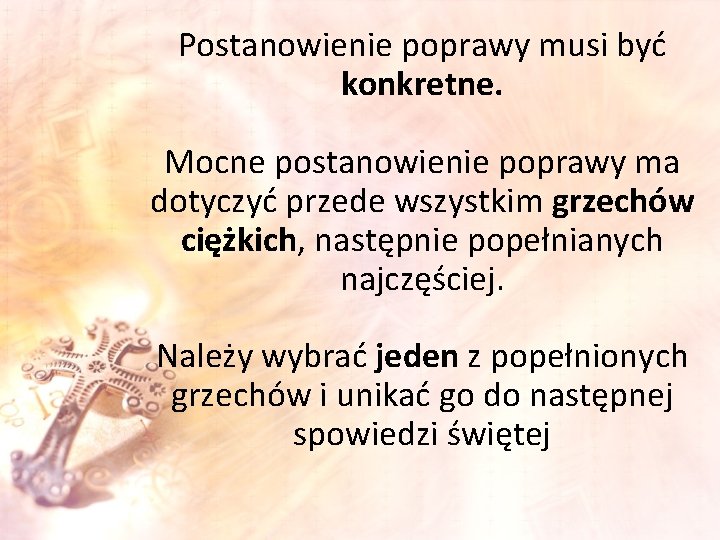 Postanowienie poprawy musi być konkretne. Mocne postanowienie poprawy ma dotyczyć przede wszystkim grzechów ciężkich,