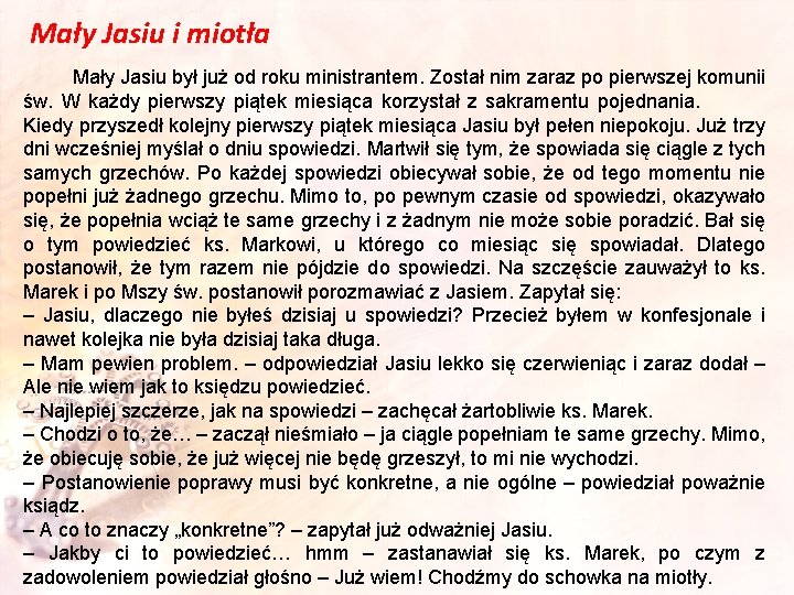 Mały Jasiu i miotła Mały Jasiu był już od roku ministrantem. Został nim zaraz